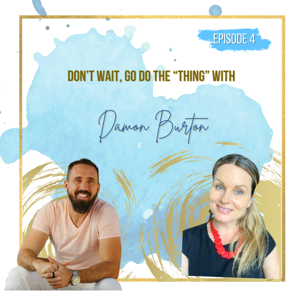 Don’t wait, Go do the “thing” with Damon Burton